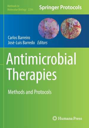 Antimicrobial Therapies: Methods and Protocols de Carlos Barreiro