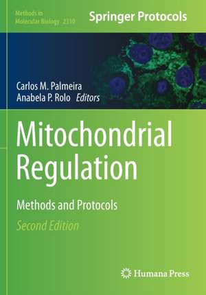 Mitochondrial Regulation: Methods and Protocols de Carlos M. Palmeira