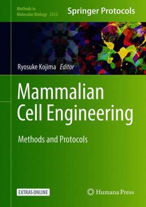 Mammalian Cell Engineering: Methods and Protocols de Ryosuke Kojima