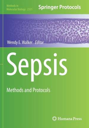 Sepsis: Methods and Protocols de Wendy E. Walker