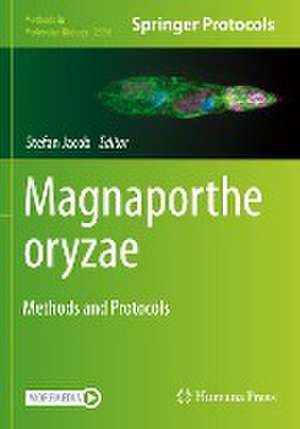 Magnaporthe oryzae: Methods and Protocols de Stefan Jacob