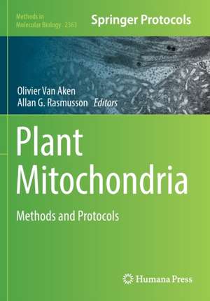 Plant Mitochondria: Methods and Protocols de Olivier Van Aken