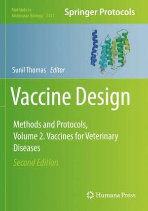 Vaccine Design: Methods and Protocols, Volume 2. Vaccines for Veterinary Diseases de Sunil Thomas