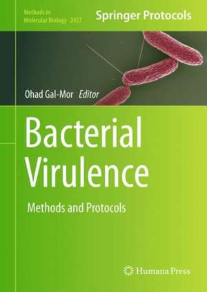 Bacterial Virulence: Methods and Protocols de Ohad Gal-Mor