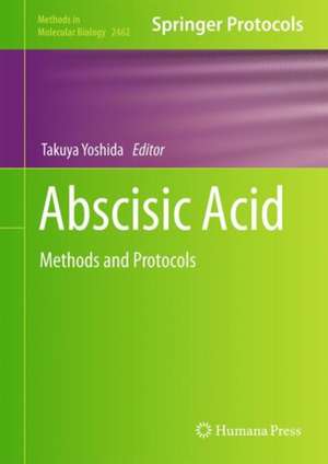 Abscisic Acid: Methods and Protocols de Takuya Yoshida