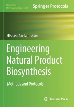 Engineering Natural Product Biosynthesis: Methods and Protocols de Elizabeth Skellam