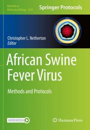 African Swine Fever Virus: Methods and Protocols de Christopher L. Netherton