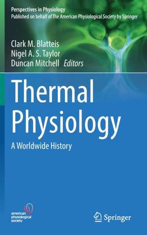 Thermal Physiology: A Worldwide History de Clark M. Blatteis