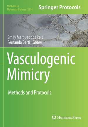 Vasculogenic Mimicry: Methods and Protocols de Emily Marques dos Reis