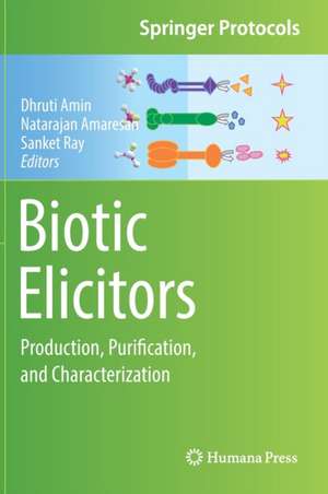 Biotic Elicitors: Production, Purification, and Characterization de Dhruti Amin