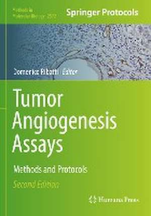 Tumor Angiogenesis Assays: Methods and Protocols de Domenico Ribatti