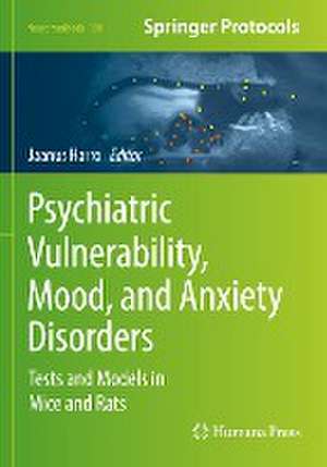 Psychiatric Vulnerability, Mood, and Anxiety Disorders: Tests and Models in Mice and Rats de Jaanus Harro