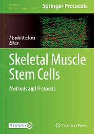 Skeletal Muscle Stem Cells: Methods and Protocols de Atsushi Asakura