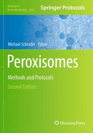Peroxisomes: Methods and Protocols de Michael Schrader