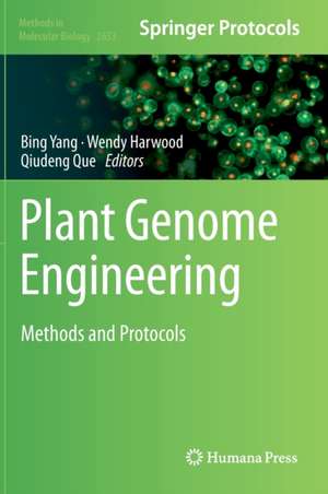 Plant Genome Engineering: Methods and Protocols de Bing Yang