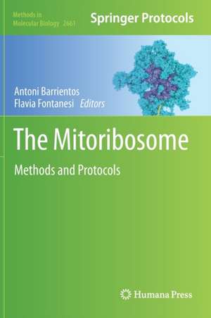 The Mitoribosome: Methods and Protocols de Antoni Barrientos