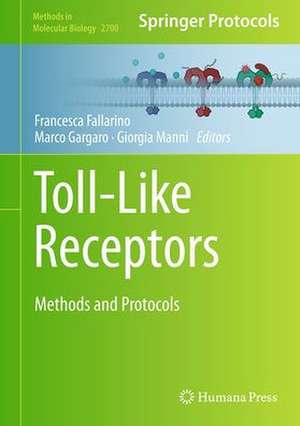 Toll-Like Receptors: Methods and Protocols de Francesca Fallarino