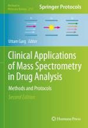 Clinical Applications of Mass Spectrometry in Drug Analysis: Methods and Protocols de Uttam Garg