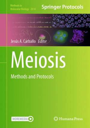 Meiosis: Methods and Protocols de Jesús Carballo