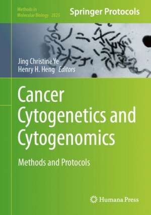 Cancer Cytogenetics and Cytogenomics: Methods and Protocols de Jing Christine Ye