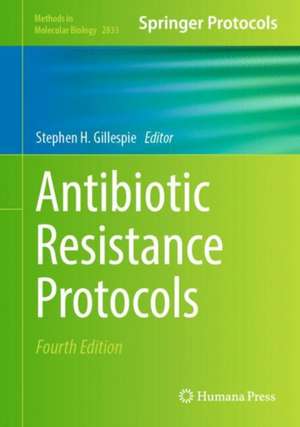 Antibiotic Resistance Protocols de Stephen H. Gillespie