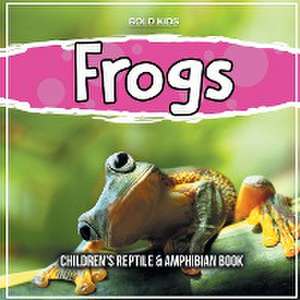 Frogs: Children's Reptile & Amphibian Book de William Brown