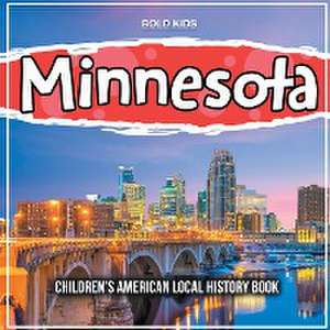 Minnesota: Children's American Local History Book de Bold Kids