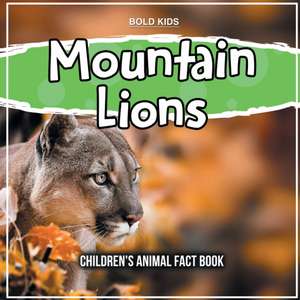 Mountain Lions: Children's Animal Fact Book de Bold Kids