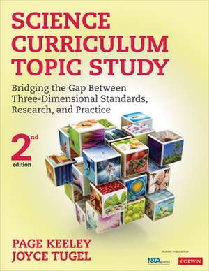 Science Curriculum Topic Study: Bridging the Gap Between Three-Dimensional Standards, Research, and Practice de Page D. Keeley