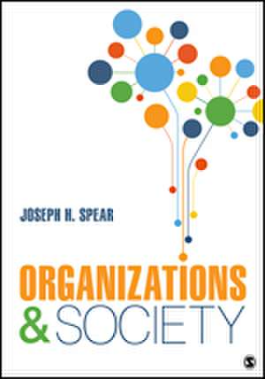 Organizations and Society de Joseph H. Spear