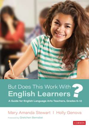 But Does This Work With English Learners?: A Guide for English Language Arts Teachers, Grades 6-12 de Mary Amanda Stewart