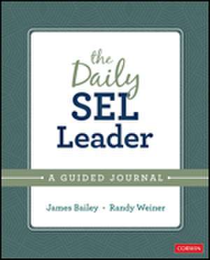 The Daily SEL Leader: A Guided Journal de James A. Bailey