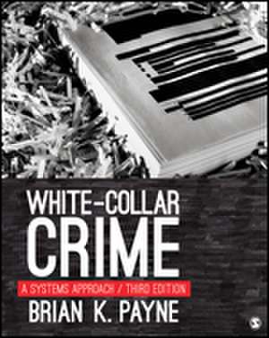 White-Collar Crime: A Systems Approach de Brian K. Payne