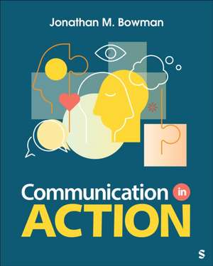 Communication in Action de Jonathan Michael Bowman