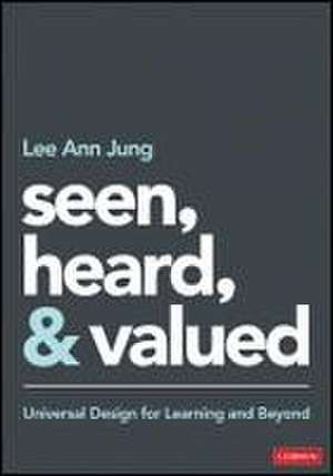 Seen, Heard, and Valued de Lee Ann Jung