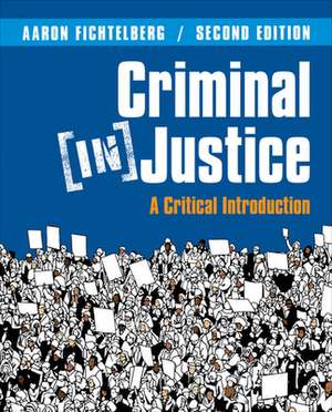 Criminal (In)Justice: A Critical Introduction de Aaron Fichtelberg