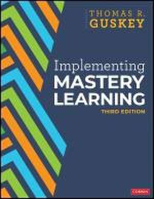 Implementing Mastery Learning de Thomas R. Guskey