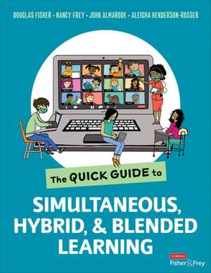 The Quick Guide to Simultaneous, Hybrid, and Blended Learning de Douglas Fisher