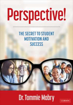 Perspective!: The Secret to Student Motivation and Success de Tommie Mabry