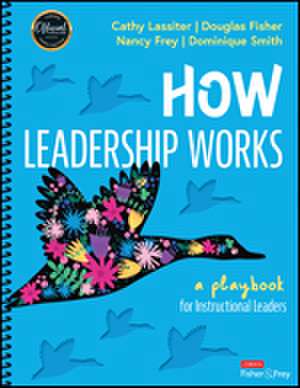 How Leadership Works: A Playbook for Instructional Leaders de Cathy J. Lassiter