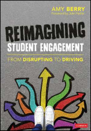 Reimagining Student Engagement: From Disrupting to Driving de Amy Elizabeth Berry