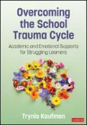 Overcoming the School Trauma Cycle de Trynia Kaufman