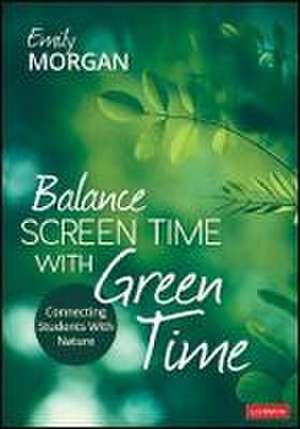 Balance Screen Time With Green Time de Emily Morgan