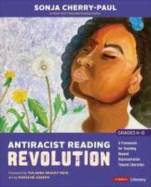 Antiracist Reading Revolution [Grades K-8] de Sonja Cherry-Paul