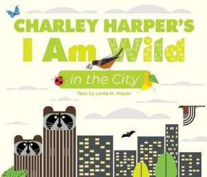 CHARLEY HARPERS I AM WILD IN THE CITY de Linda Meyer