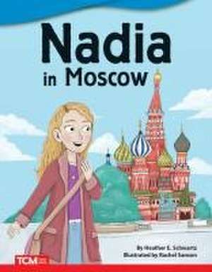 Nadia in Moscow de Heather Schwartz