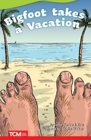 Big Foot Takes a Vacation de Dona Herweck Rice