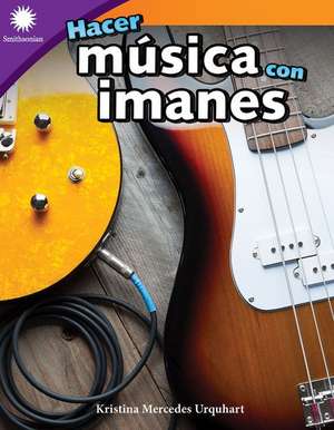 Hacer Música Con Imanes de Kristina Mercedes Urquhart