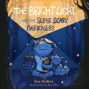 The Bright Light and the Super Scary Darkness de Dan DeWitt