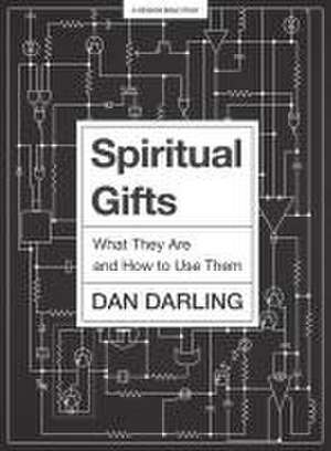 Spiritual Gifts - Bible Study Book de Daniel Darling